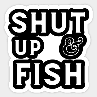 Funny - minimal Shut Up & Fish Fishing shirt Sticker